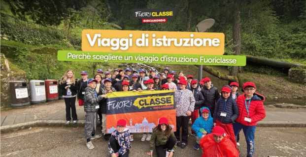 Perchè scegliere un viaggio d’istruzione Fuoriclasse