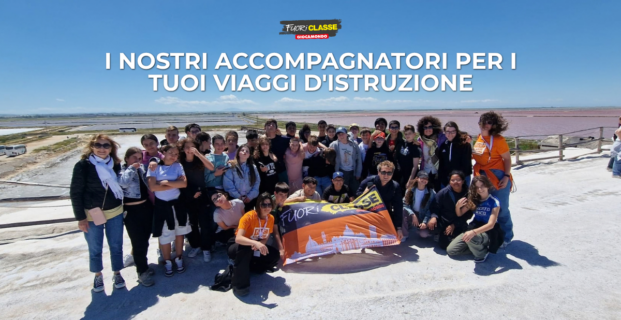Accompagnatori viaggi d’istruzione: assistenza Fuoriclasse